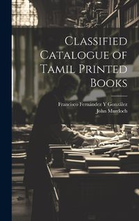 Cover image for Classified Catalogue of Tamil Printed Books