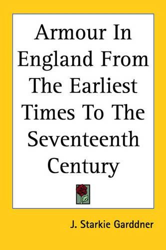 Cover image for Armour In England From The Earliest Times To The Seventeenth Century