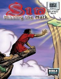 Cover image for Sin: Missing the Mark: New Testament Volume 4: Life of Christ Part 4