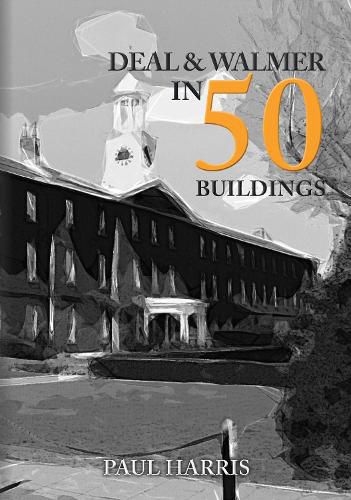 Cover image for Deal and Walmer in 50 Buildings