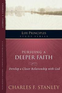 Cover image for Pursuing a Deeper Faith: Develop a Closer Relationship with God