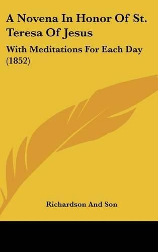 A Novena in Honor of St. Teresa of Jesus: With Meditations for Each Day (1852)