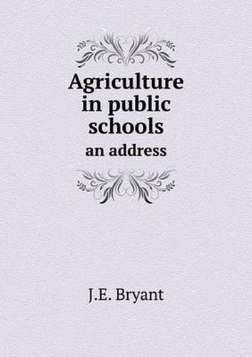 Cover image for Agriculture in public schools an address