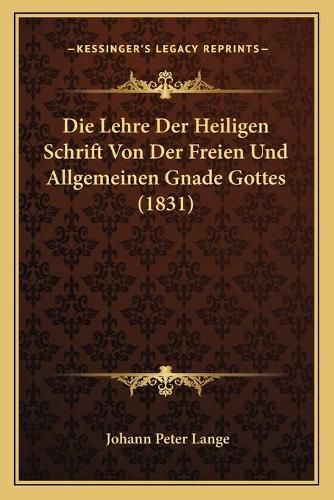 Die Lehre Der Heiligen Schrift Von Der Freien Und Allgemeinen Gnade Gottes (1831)