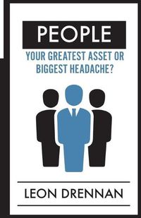 Cover image for People: Your Greatest Asset or Biggest Headache?