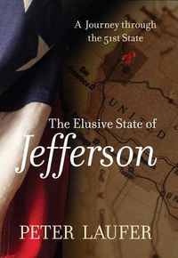 Cover image for Elusive State of Jefferson: A Journey Through The 51St State