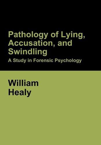 Cover image for Pathology of Lying, Accusation, and Swindling: A Study in Forensic Psychology