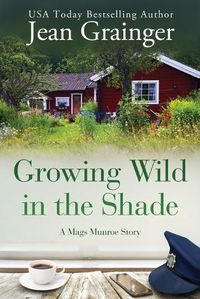 Cover image for Growing Wild in the Shade: A Mags Munroe Story