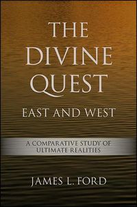 Cover image for The Divine Quest, East and West: A Comparative Study of Ultimate Realities