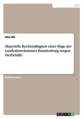 Cover image for Materielle Rechtmassigkeit einer Ruge der Landesarztekammer Brandenburg wegen Sterbehilfe