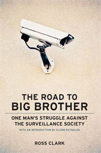 The Road to Big Big Brother: One Man's Struggle against the Surveillance Society