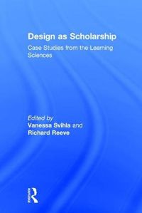 Cover image for Design as Scholarship: Case Studies from the Learning Sciences