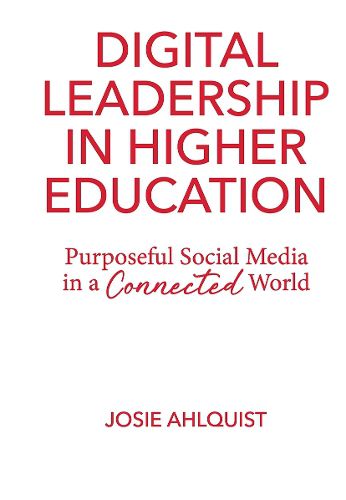 Cover image for Digital Leadership in Higher Education: Purposeful Social Media in a Connected World