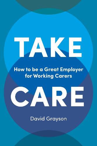 Cover image for Take Care: How to be a Great Employer for Working Carers