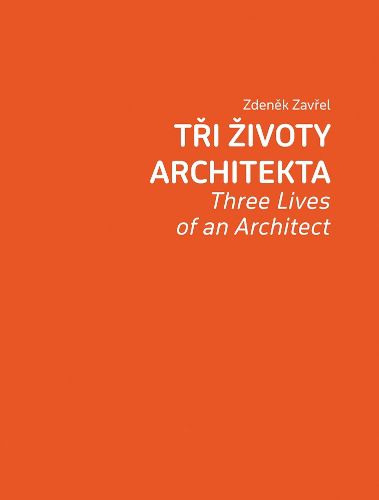 Cover image for Zdenek Zavrel: Three Lives of an Architect
