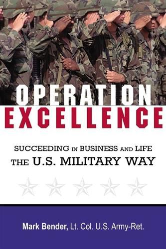 Cover image for Operation Excellence: Succeeding in Business and Life -- the U.S. Military Way