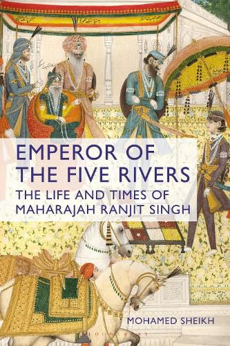 Cover image for Emperor of the Five Rivers: The Life and Times of Maharajah Ranjit Singh