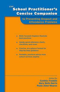 Cover image for The School Practitioner's Concise Companion to Preventing Dropout and Attendance Problems