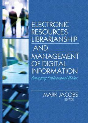 Cover image for Electronic Resources Librarianship and Management of Digital Information: Emerging Professional Roles