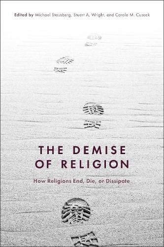 The Demise of Religion: How Religions End, Die, or Dissipate