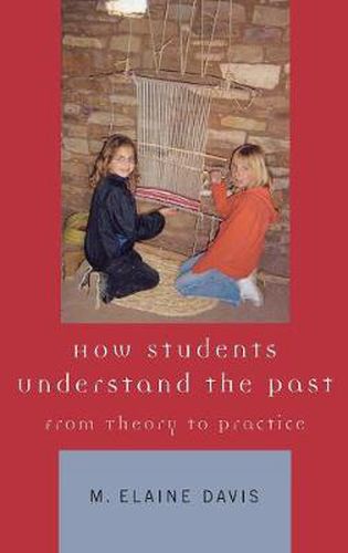 Cover image for How Students Understand the Past: From Theory to Practice