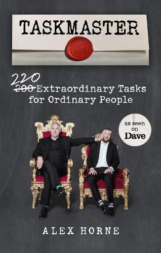 Taskmaster: 220 Extraordinary Tasks for Ordinary People