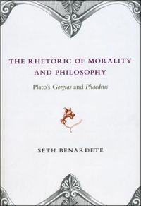 Cover image for The Rhetoric of Morality and Philosophy: Plato's  Gorgias  and  Phaedrus
