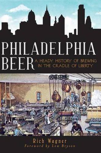 Cover image for Philadelphia Beer: A Heady History of Brewing in the Cradle of Liberty