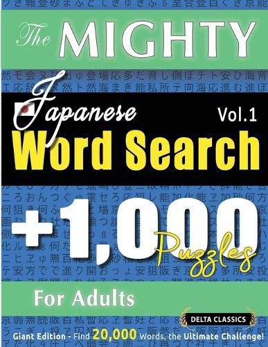 Cover image for The Mighty Japanese Word Search - 1,000 Puzzles for Adults - Delta Classics - Giant Edition - Find 20,000 Words, the Ultimate Challenge!