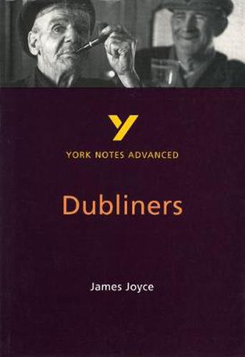 Dubliners: York Notes Advanced: everything you need to catch up, study and prepare for 2021 assessments and 2022 exams