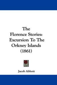 Cover image for The Florence Stories: Excursion to the Orkney Islands (1861)