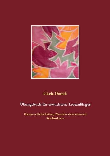 Cover image for UEbungsbuch fur erwachsene Leseanfanger: UEbungen zu Rechtschreibung, Wortschatz, Grundwissen und Sprachstrukturen