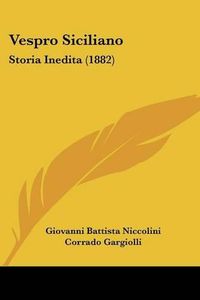 Cover image for Vespro Siciliano: Storia Inedita (1882)