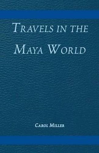 Cover image for Travels in the Maya World