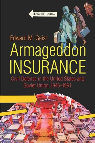 Cover image for Armageddon Insurance: Civil Defense in the United States and Soviet Union, 1945-1991