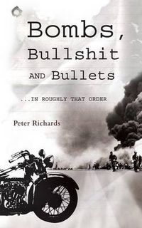 Cover image for Bombs, Bullshit and Bullets - Roughly in That Order