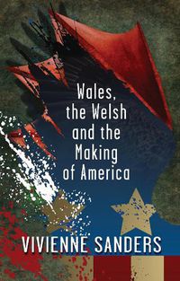 Cover image for Wales, the Welsh and the Making of America