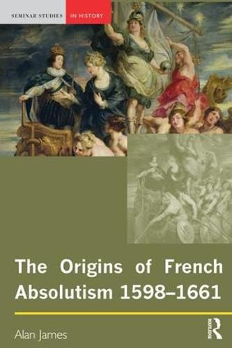 Cover image for The Origins of French Absolutism, 1598-1661