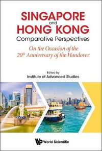 Cover image for Singapore And Hong Kong: Comparative Perspectives On The 20th Anniversary Of Hong Kong's Handover To China