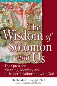 Cover image for The Wisdom of Solomon and Us: The Quest for Meaning, Morality and a Deeper Relationship with God