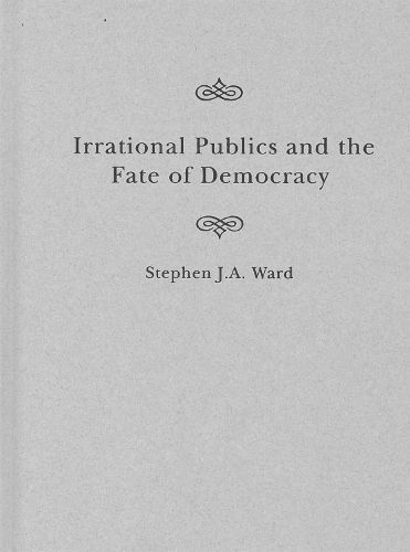 Irrational Publics and the Fate of Democracy