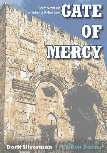 Gate of Mercy - Family Secrets and the History of Modern Israel