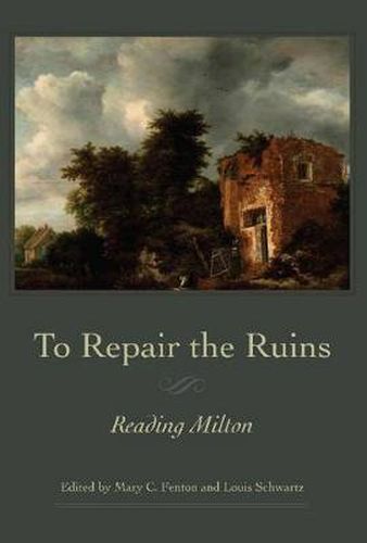 Cover image for To Repair the Ruins: Reading Milton