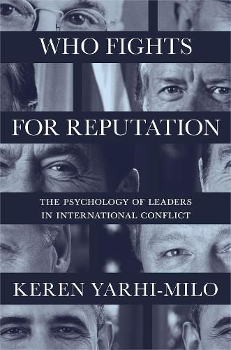 Cover image for Who Fights for Reputation: The Psychology of Leaders in International Conflict