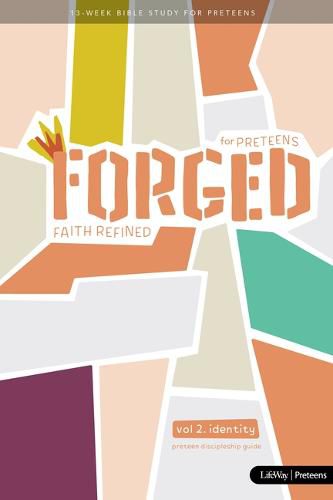 Cover image for Forged: Faith Refined, Volume 2 Preteen Discipleship Guide: For Preteens