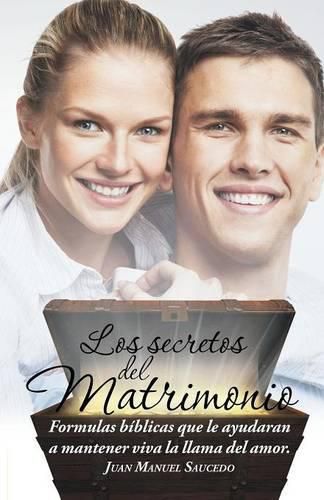 Los secretos del matrimonio: Formulas biblicas que le ayudaran a mantener viva la llama del amor.