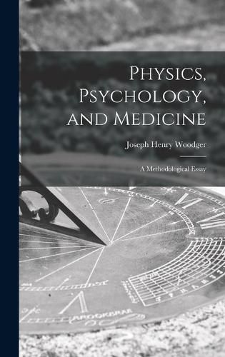 Cover image for Physics, Psychology, and Medicine: a Methodological Essay