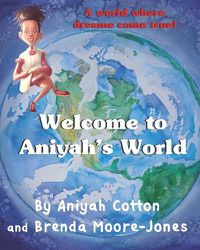 Cover image for Welcome to Aniyah's World: A world where dreams come true!