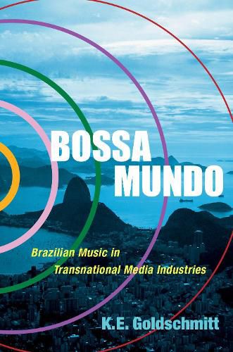 Cover image for Bossa Mundo: Brazilian Music in Transnational Media Industries