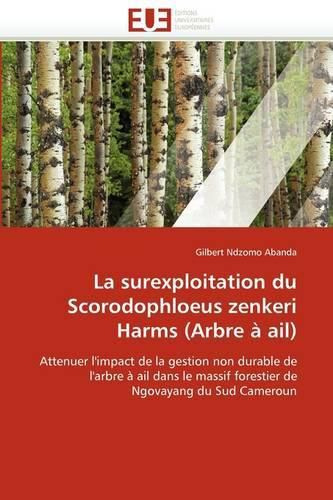 Cover image for La Surexploitation Du Scorodophloeus Zenkeri Harms (Arbre a Ail)